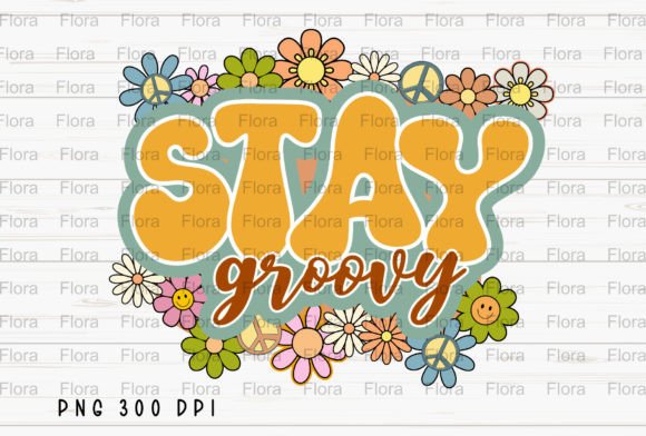 The Business of Nostalgia: Why Retro Stay Groovy Floral Sublimation PNG is a Modern Creative Asset
